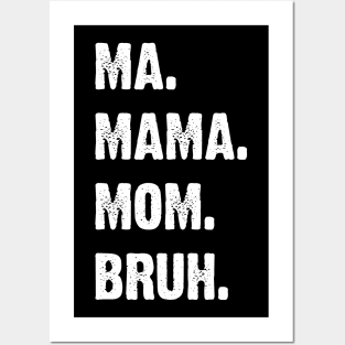 Ma. Mama. Mom. Bruh. Mother's Funny Gift v4 Posters and Art